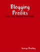 Blogging Profits: Turn Your Passion Into Profits - George Rowling