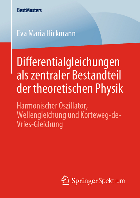 Differentialgleichungen als zentraler Bestandteil der theoretischen Physik - Eva Maria Hickmann
