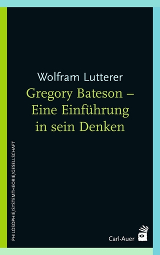 Gregory Bateson - Eine Einführung in sein Denken - Wolfram Lutterer