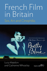 French Film in Britain -  Lucy Mazdon,  Catherine Wheatley