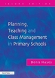 Planning, Teaching and Class Management in Primary Schools - Denis Hayes