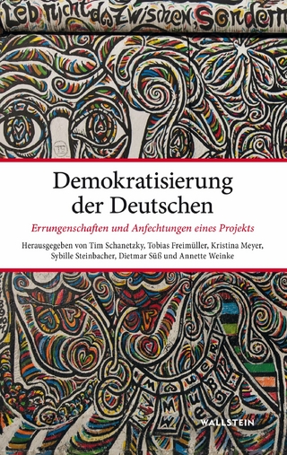Demokratisierung der Deutschen - Tim Schanetzky; Sybille Steinbacher; Tobias Freimüller; Dietmar Süß; Annette Weinke; Kristina Meyer