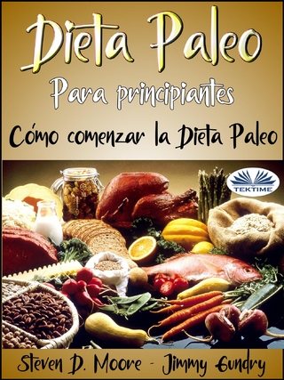 Dieta Paleo Para Principiantes: Como Comenzar La Dieta Paleo - Steven D. Moore