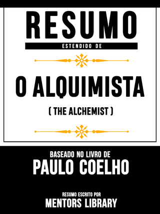 Resumo Estendido: O Alquimista (The Alchemist) - Baseado No Livro De Paulo Coelho - Mentors Library