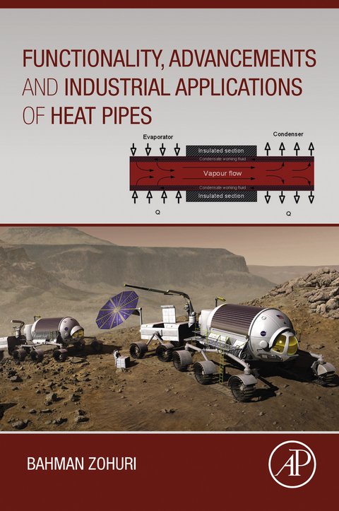 Functionality, Advancements and Industrial Applications of Heat Pipes -  Bahman Zohuri