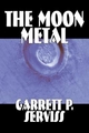 The Moon Metal by Garrett P. Serviss Science Fiction Classics Adventure Space Opera