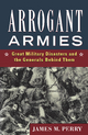 Arrogant Armies - James M. Perry