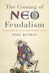 Coming of Neo-Feudalism -  Joel Kotkin