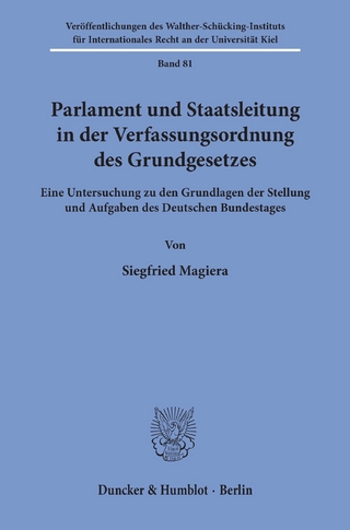 Parlament und Staatsleitung in der Verfassungsordnung des Grundgesetzes. - Siegfried Magiera