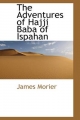 Adventures of Hajji Baba, of Ispahan - James Justinian Morier