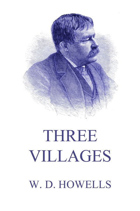 Three Villages - William Dean Howells