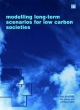 Modelling Long-term Scenarios for Low Carbon Societies - Neil Strachan; Tim Foxon; Junichi Fujino