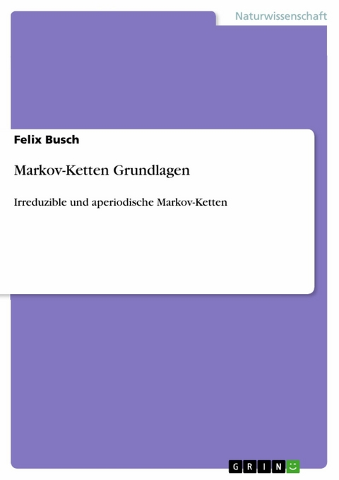 Markov-Ketten Grundlagen - Felix Busch