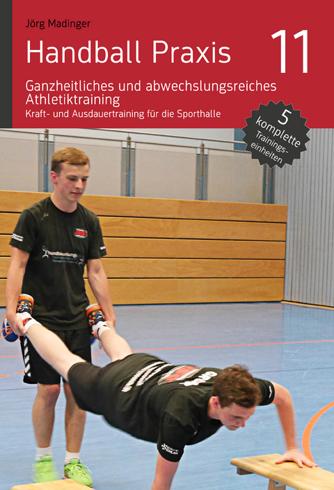 Handball Praxis 11 – Ganzheitliches und abwechslungsreiches Athletiktraining - Jörg Madinger