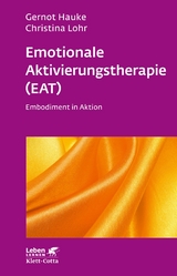 Emotionale Aktivierungstherapie (EAT) (Leben Lernen, Bd. 312) - Gernot Hauke, Christina Lohr