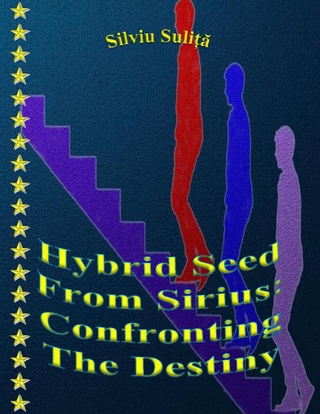Hybrid Seed From Sirius: Confronting The Destiny - Sulita Silviu Sulita