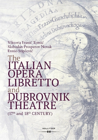 The Italian Opera Libretto and Dubrovnik Theatre - Viktoria Frani? Tomi?; Slobodan Prosperov Novak; Ennio Stip?evi?
