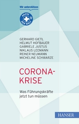 Corona-Krise - Was Führungskräfte jetzt tun müssen - Gerhard Gietl, Helmut Hofbauer, Gabriele Justus, Niklaus Leemann, Reiner Neumann, Micheline Schwarze