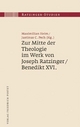 Zur Mitte der Theologie im Werk von Joseph Ratzinger / Benedikt XVI.