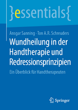 Wundheilung in der Handtherapie und Redressionsprinzipien - Ansgar Sanning, Ton A.R. Schreuders