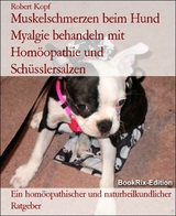 Muskelschmerzen beim Hund Myalgie behandeln mit Homöopathie und Schüsslersalzen - Robert Kopf