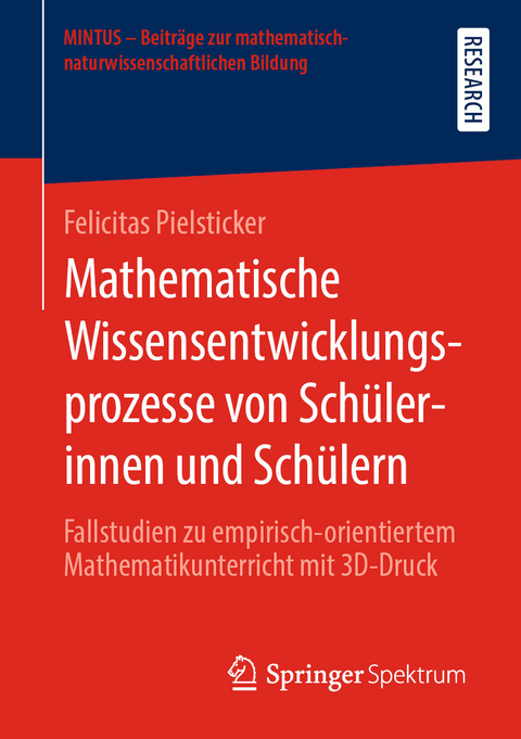 Mathematische Wissensentwicklungsprozesse von Schülerinnen und Schülern - Felicitas Pielsticker