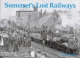 Somerset's Lost Railways - Peter Dale