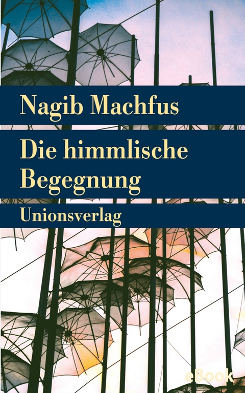 Die himmlische Begegnung - Nagib Machfus