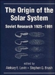 The Origin of the Solar System: Soviet Research 1925-1991
