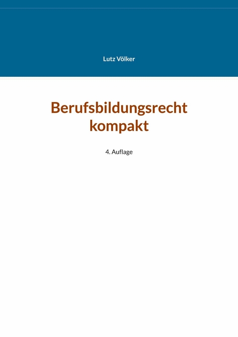 Berufsbildungsrecht kompakt - Lutz Völker