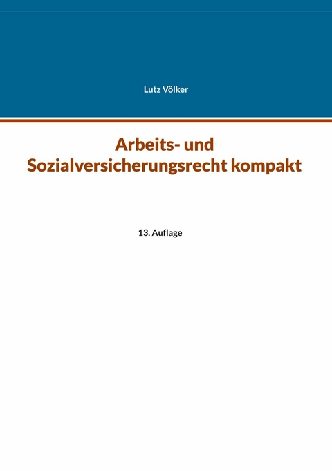Arbeits- und Sozialversicherungsrecht kompakt - Lutz Völker