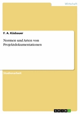 Normen und Arten von Projektdokumentationen - F. A. Käsbauer