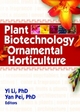 Plant Biotechnology in Ornamental Horticulture - Yi Li; Yan Pei