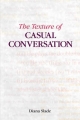 The Texture of Casual Conversation - Diana Slade; Christian Matthiessen