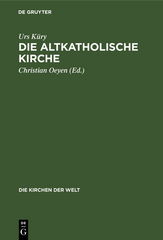 Die Altkatholische Kirche - Urs Küry; Christian Oeyen