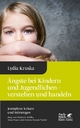 Ängste bei Kindern und Jugendlichen - verstehen und handeln - Lydia Kruska