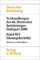 Verhandlungen des 66. Deutschen Juristentages Stuttgart 2006 Band II/1: Sitzungsberichte - Ständigen Deputation des Deutschen Juristentages