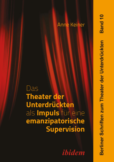Das Theater der Unterdrückten als Impuls für eine emanzipatorische Supervision - Anne Keiner