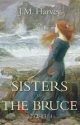 Sisters of the Bruce 1292-1314 - J.M. Harvey
