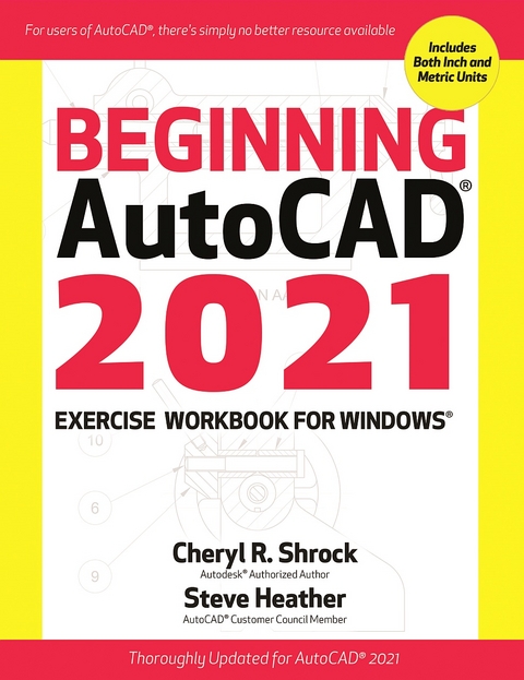 Beginning AutoCAD(R) 2021 Exercise Workbook -  Steve Heather,  Cheryl R. Shrock