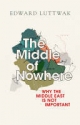 The Middle of Nowhere - Edward Luttwak