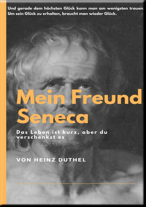 MEIN FREUND SENECA - Heinz Duthel