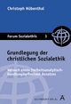Grundlegung der christlichen Sozialethik - Christoph Hübenthal