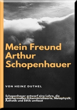 Mein Freund Arthur Schopenhauer - Heinz Duthel