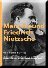 Mein Freund Friedrich Nietzsches. - Heinz Duthel
