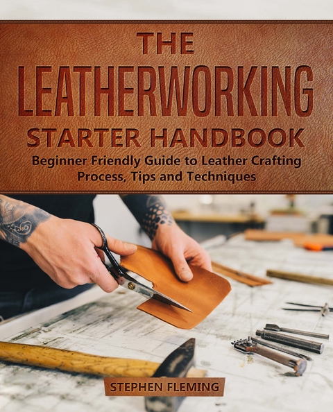 The Leatherworking Starter Handbook - Stephen Fleming