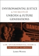 Environmental Justice and the Rights of Unborn and Future Generations - Laura Westra
