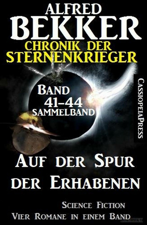 Auf der Spur der Erhabenen: Chronik der Sternenkrieger 41-44 - Sammelband 4 Science Fiction Romane -  Alfred Bekker