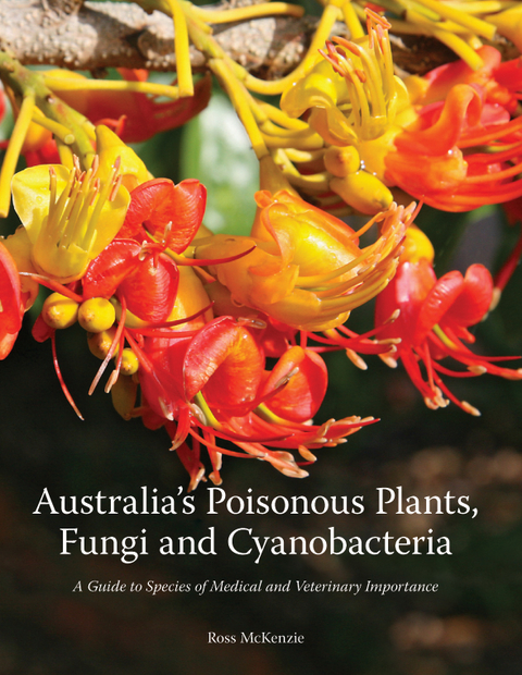 Australia''s Poisonous Plants, Fungi and Cyanobacteria -  Ross McKenzie