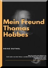 MEIN FREUND THOMAS HOBBES - Heinz Duthel